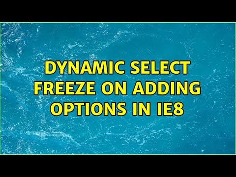 Dynamic select freeze on adding options in ie8 (2 Solutions!!)