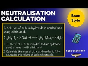 GCSE Chemistry: Neutralisation Calculation | Citric Acid & Sodium Hydroxide (Exam Style)