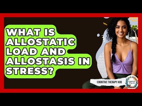 What Is Allostatic Load And Allostasis In Stress? - Cognitive Therapy Hub