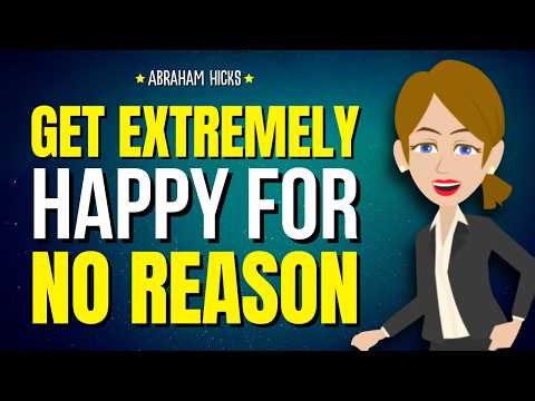 Get Extremely Happy for No Reason — Watch What Happens ✨ Abraham Hicks 2026