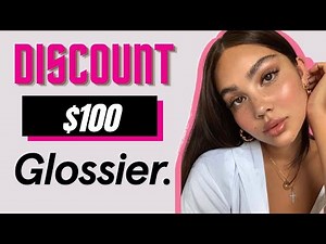 GLOSSIER Coupon Code 2022 - How To Save $100 GLOSSIER Promo Code (Working)
