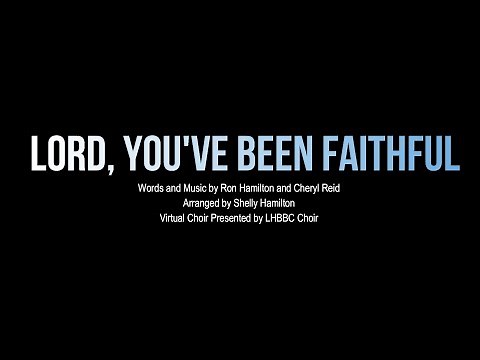 Lord, You've Been Faithful | LHBBC Choir