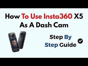 How To Use Insta360 X5 As A Dash Cam