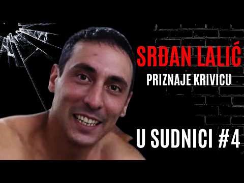 U SUDNICI #4 - Srđan Lalić PRIZNAJE KRIVICU