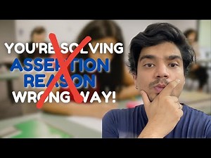ASSERTION AND REASON - THE CORRECT WAY TO SOLVE!