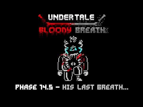 Undertale bloody breath phase 14.5 His last breath...