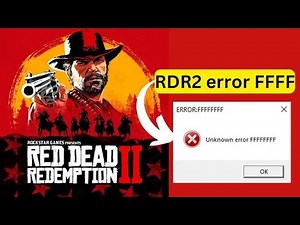 How To FIX Unknown ERROR FFFFFFFF in Red Dead Redemption 2
