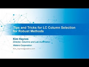 Tips and Tricks for LC Column Selection for Robust Methods