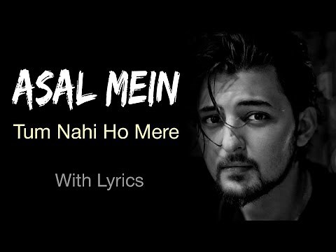Darshan Rawal Song ❤️ Asal Mein... Tum Nahi Ho Mere (Lyrics) Beutiful Romantic Song Ever 💞
