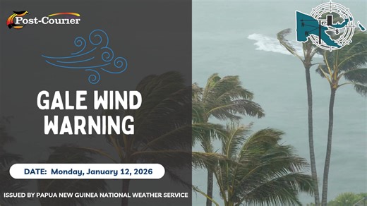 GALE WIND WARNING, ISSUED BY PAPUA NEW GUINEA NATIONAL WEATHER SERVICE, VALID AT 11:00 AM, Monday, 12 January 2026. | Post Courier