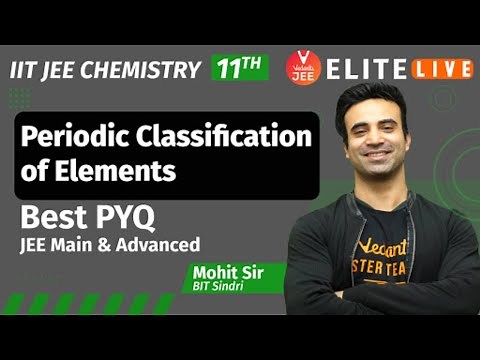 Periodic Classification of Elements Class 11| PYQ | JEE Main | JEE Advanced |Mohit Ryan Sir| Vedantu