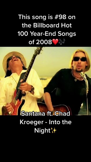 Into the Night by Santana & Chad Kroeger is the 98th top song of 2008 on the Billboard Hot 100 Year-End chart❤️🎶🎧 #fyp #musiclover #musiclovers #musicvideo #musicvideos #santana #chadkroeger #nickelback #2000s #2000smusic #2000shits #2000ssongs #2000smusicvideos #2000sthrowbacks #2000spop #2000snostalgia #ilovethe2000s #nostalgia #throwbacks #oldsongs #hitsongs #mtvhits #musictiktok #popmusic #songcharts #musiccharts #billboardhot100 #topsongs