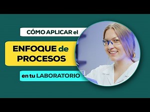 Qué es el Enfoque de PROCESOS en un laboratorio según la ISO/IEC 17025 y la ISO 15189