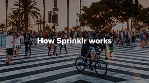 How Sprinklr Works