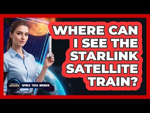 Where Can I See The Starlink Satellite Train?