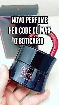 NEW PERFUME HER CODE CLIMAX O BOTICÁRIO