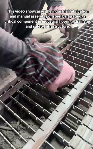 Industrial Steel Grating Fabrication: Manufacturing & Manual Assembly Process