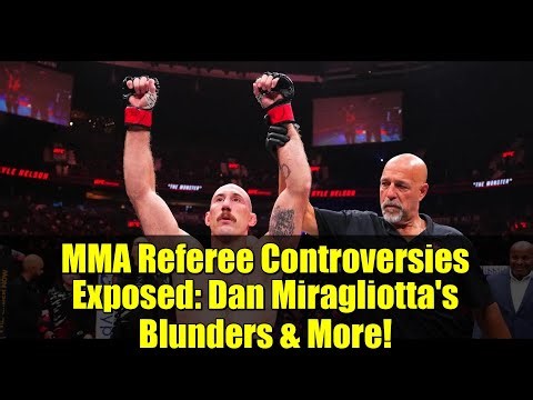 MMA Referee Controversies Exposed: Dan Miragliotta's Blunders & More!
