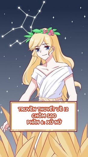 Truyền thuyết 12 chòm sao (P6) - Cung Xử Nữ còn được gọi là nữ thần nông nghiệp?#xh #ilovetiktok #trending #hoathinh #shorts
