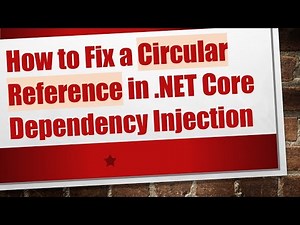 How to Fix a Circular Reference in .NET Core Dependency Injection