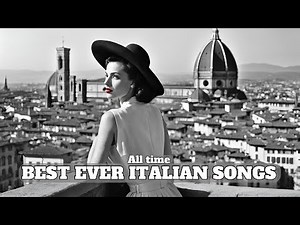 Best ever Italian Songs of All Time - Canzoni Italiane di tutti i tempi [Grandi Successi Italiani]