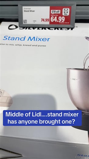 Middle of Lidl….stand mixer has anyone brought one? #lidl #standmixer #baking #baketok #silvercrest