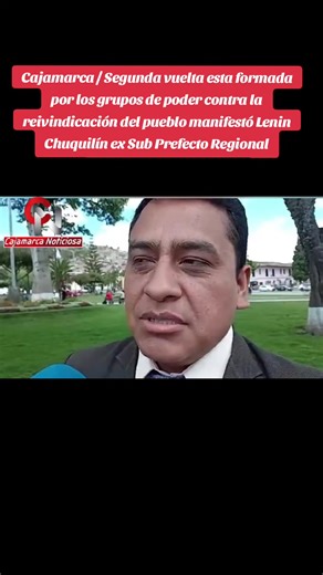 Cajamarca: Lenin Chuquilín afirma que la segunda vuelta favorece a grupos de poder