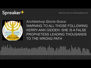 WARNING TO ALL THOSE FOLLOWING KERRY-ANN GIDDEN: SHE IS A FALSE PROPHETESS LEADING THOUSANDS TO THE