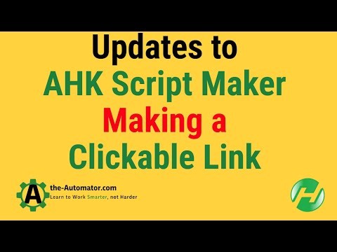 Updates to AHK Script Maker Making a Clickable Link AHK hero Extract