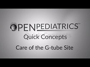 Care of the G-tube Site by D. Casey | OPENPediatrics