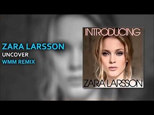 Zara Larsson - Uncover (WMM remix)