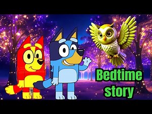 Bluey and Bingo Bedtime Story | Magical Sleepy Adventure for Kids | Calm & Cozy Night Tale