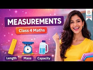Measurements for Class 4 | Length, Mass & Capacity | Unit Conversion Explained Easily