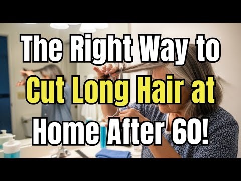 How to Cut Long Hair at Home After 60 — A Safe, Simple Method That Works