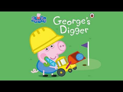 George’s Digger 🚜 | Peppa Pig Read Aloud Story for Kids