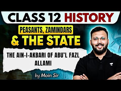 Class 12 History | Peasants, Zamindars & the State: The Ain-i Akbari of Abu’l Fazl Allami | Moin Sir