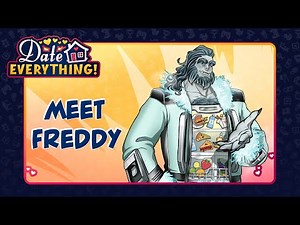 Date Everything! | Meet Freddy played by Fred Tatasciore
