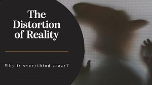 The Distortion of Reality