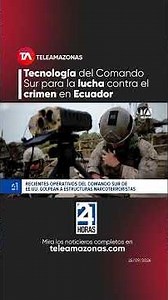 Southern Command technology in the fight against crime in Ecuador