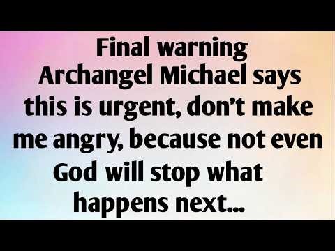 FINAL WARNING! ARCHANGEL MICHAEL SAYS, THIS IS
