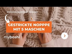 Die gestrickte Noppe mit 5 Maschen | myboshi