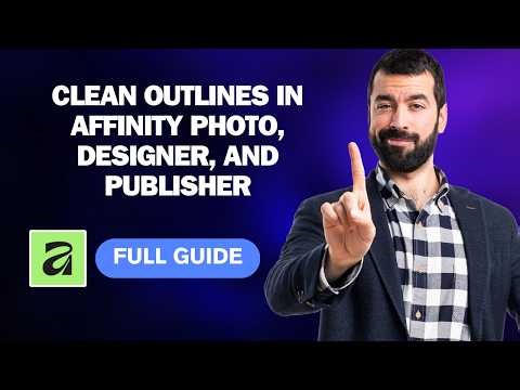 How to Clean Outlines in Affinity Photo, Designer, and Publisher [2026 Full Guide]