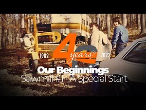 Our Beginnings: Sawmill #1 - A Special Start | Wood-Mizer