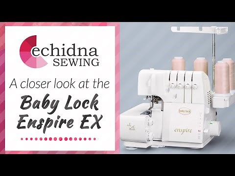 Take a closer look at the Baby Lock Enspire EX | Echidna Sewing