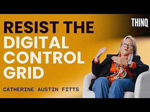 Navigating the Digital Control Grid | Catherine Austin Fitts