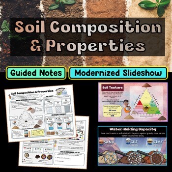 Soil Composition and Properties PowerPoint Slideshow   Guided Notes Set
