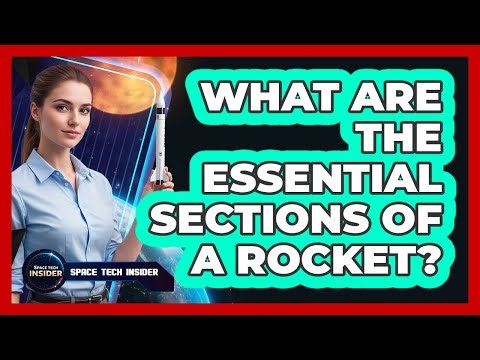 What Are The Essential Sections Of A Rocket?