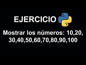 Mostrar los números: 10,20,30,40,50,60,70,80,90,100 en Python