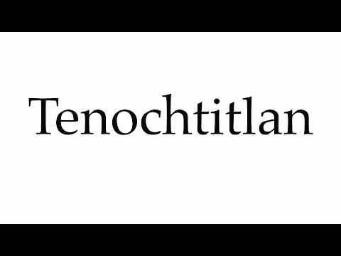How to Pronounce Tenochtitlan