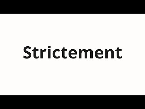 How to pronounce Strictement